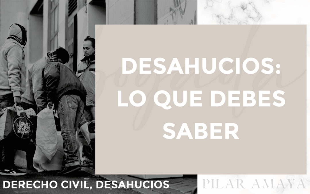 Desahucios: Lo Que Debes Saber Desde el Punto de Vista Legal